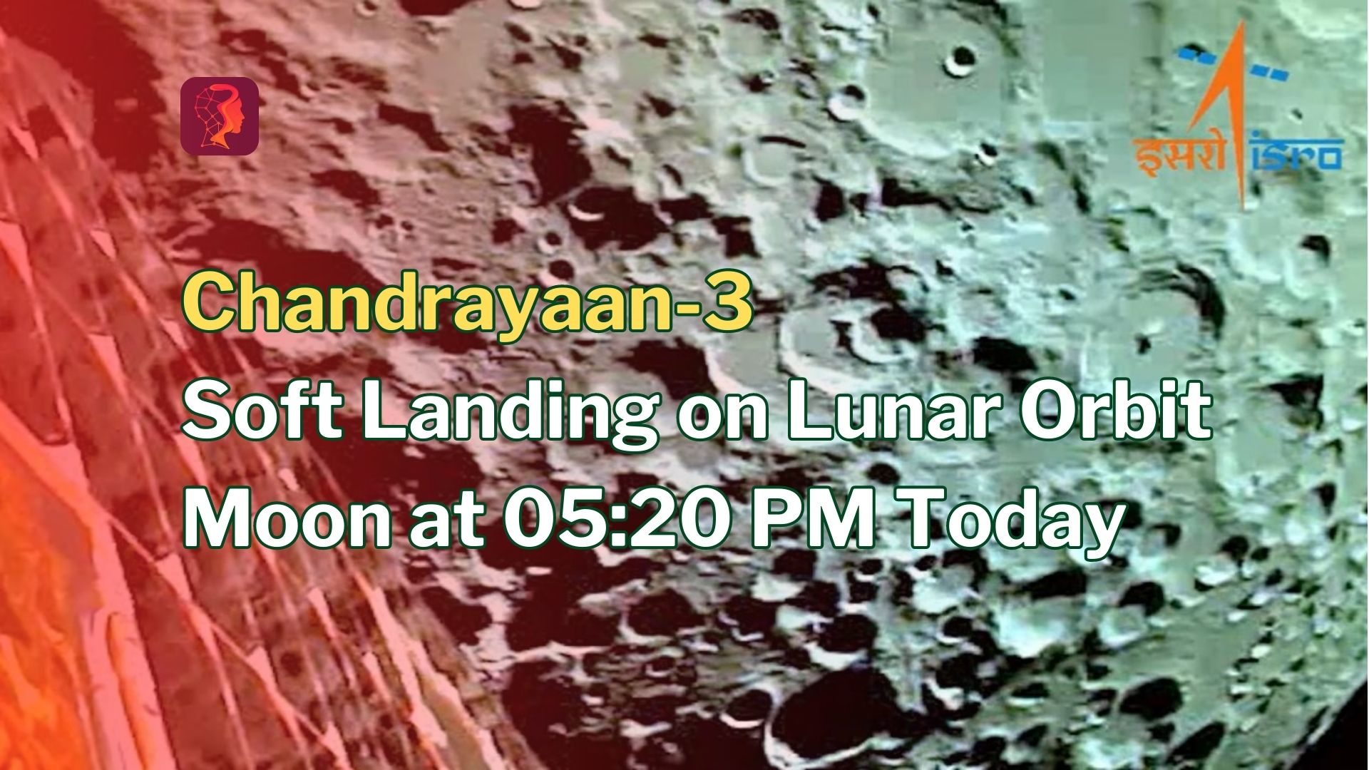Chandrayaan-3 Soft Landing on Lunar Orbit Moon at 520 PM Today