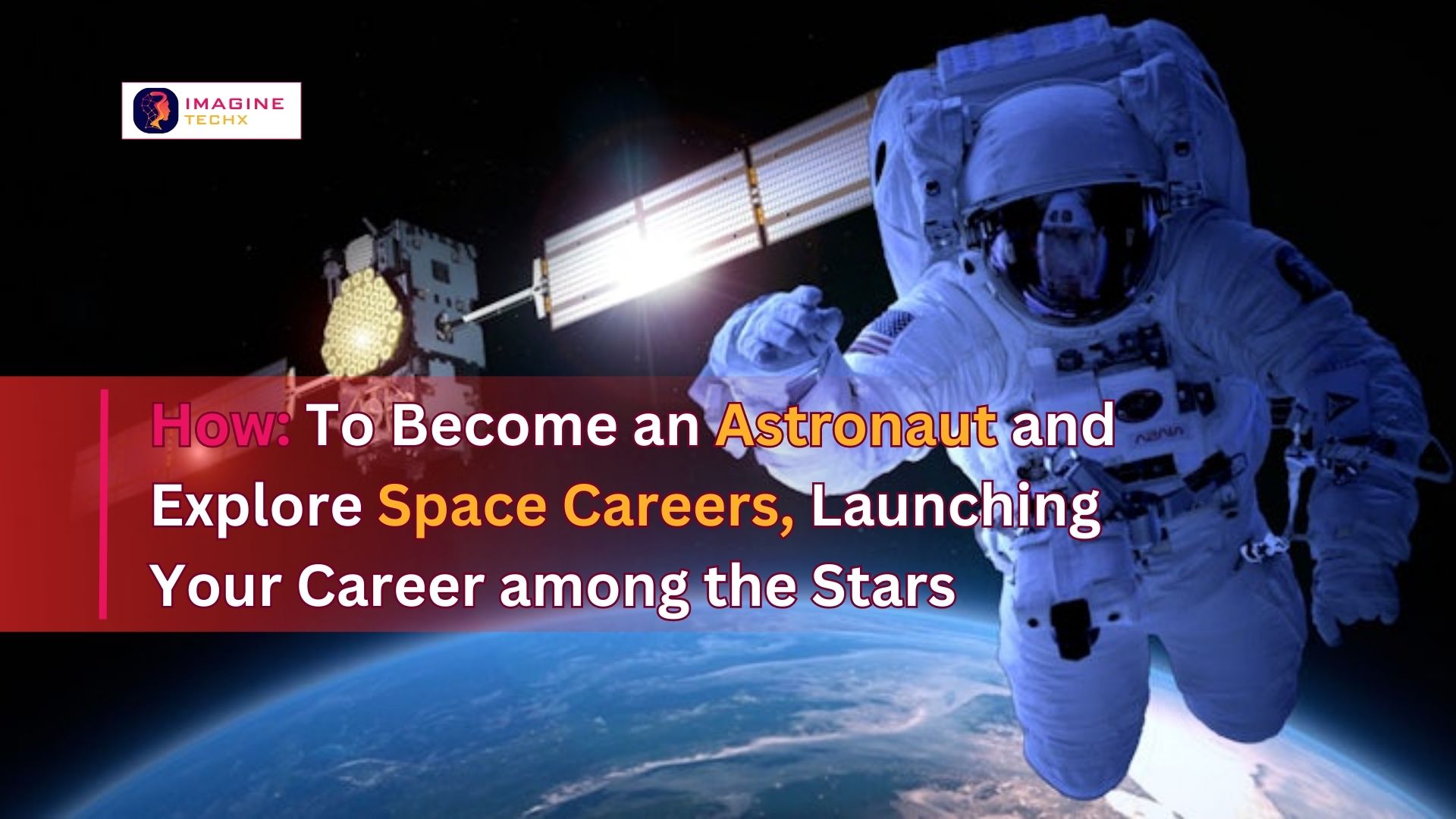 How: To Become an Astronaut and Explore Space Careers, Launching Your Career among the Stars