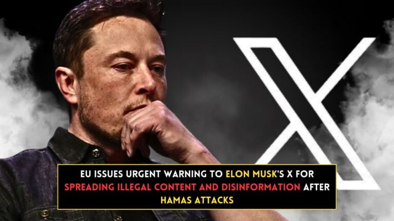 EU Issues Urgent Warning to Elon Musk’s X for Spreading Illegal Content and Disinformation After Hamas Attacks