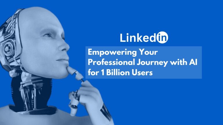 LinkedIn: Empowering Your Professional Journey with AI for 1 Billion Users