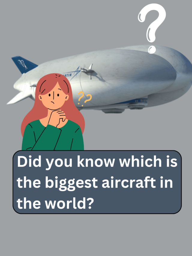 Did you know which is the biggest aircraft in the world?