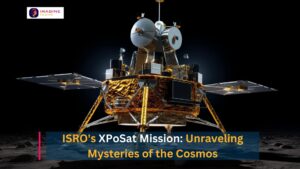ISRO's XPoSat Mission: Unraveling Mysteries of the Cosmos